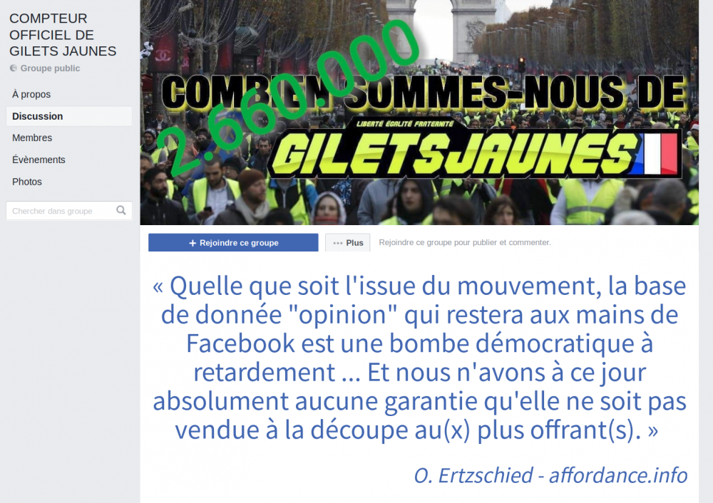 Groupe gilets jaunes sur Facebook : « Quelle que soit l'issue du mouvement, la base de donnée "opinion" qui restera aux mains de Facebook est une bombe démocratique à retardement ... Et nous n'avons à ce jour absolument aucune garantie qu'elle ne soit pas vendue à la découpe au(x) plus offrant(s). »