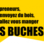 Entrepreneurs, vous envoyez du bois