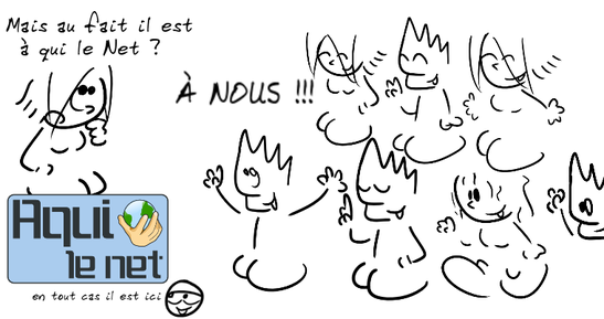 Mais au fait il est à qui le net ? À NOUS !!!