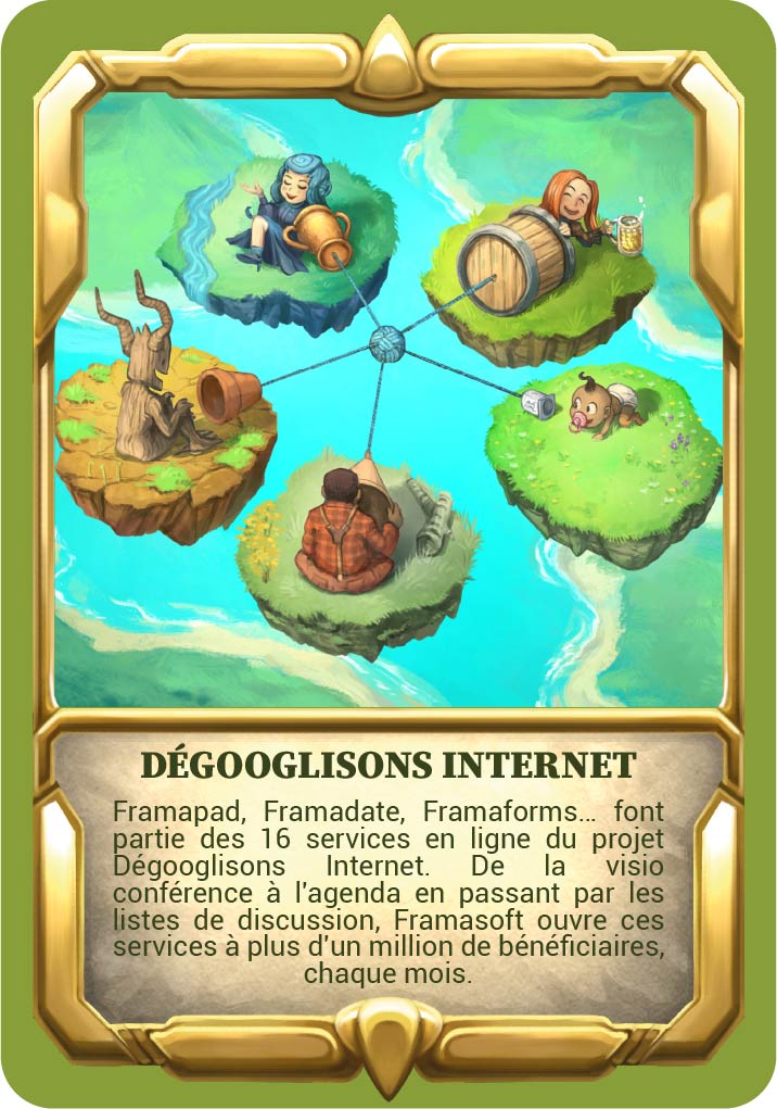 Carte Dégooglisons Internet avec le texte "Framapad, Framadate, Framaforms… font partie des 16 services en ligne du projet Dégooglisons Internet. De la visio conférence à l'agenda en passant par les listes de discussion, Framasoft ouvre ces services à plus d'un million de bénéficiaires, chaque mois."